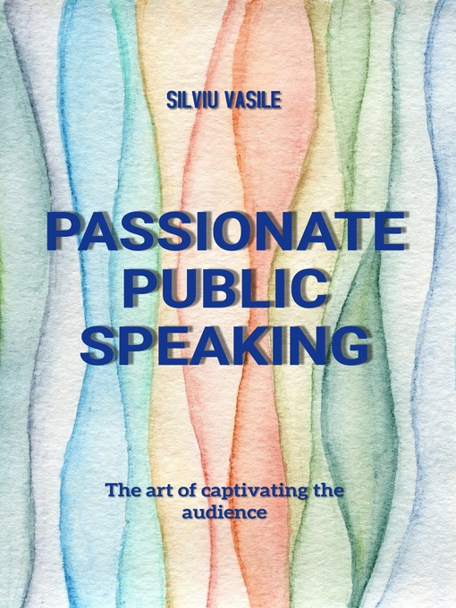 Title details for PASSIONATE PUBLIC SPEAKING by Silviu Vasile - Wait list